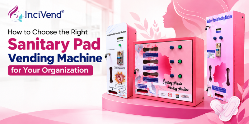 Sanitary Pad Vending Machine for Your Organization by InciVend